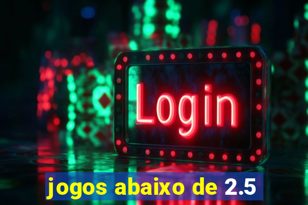 jogos abaixo de 2.5